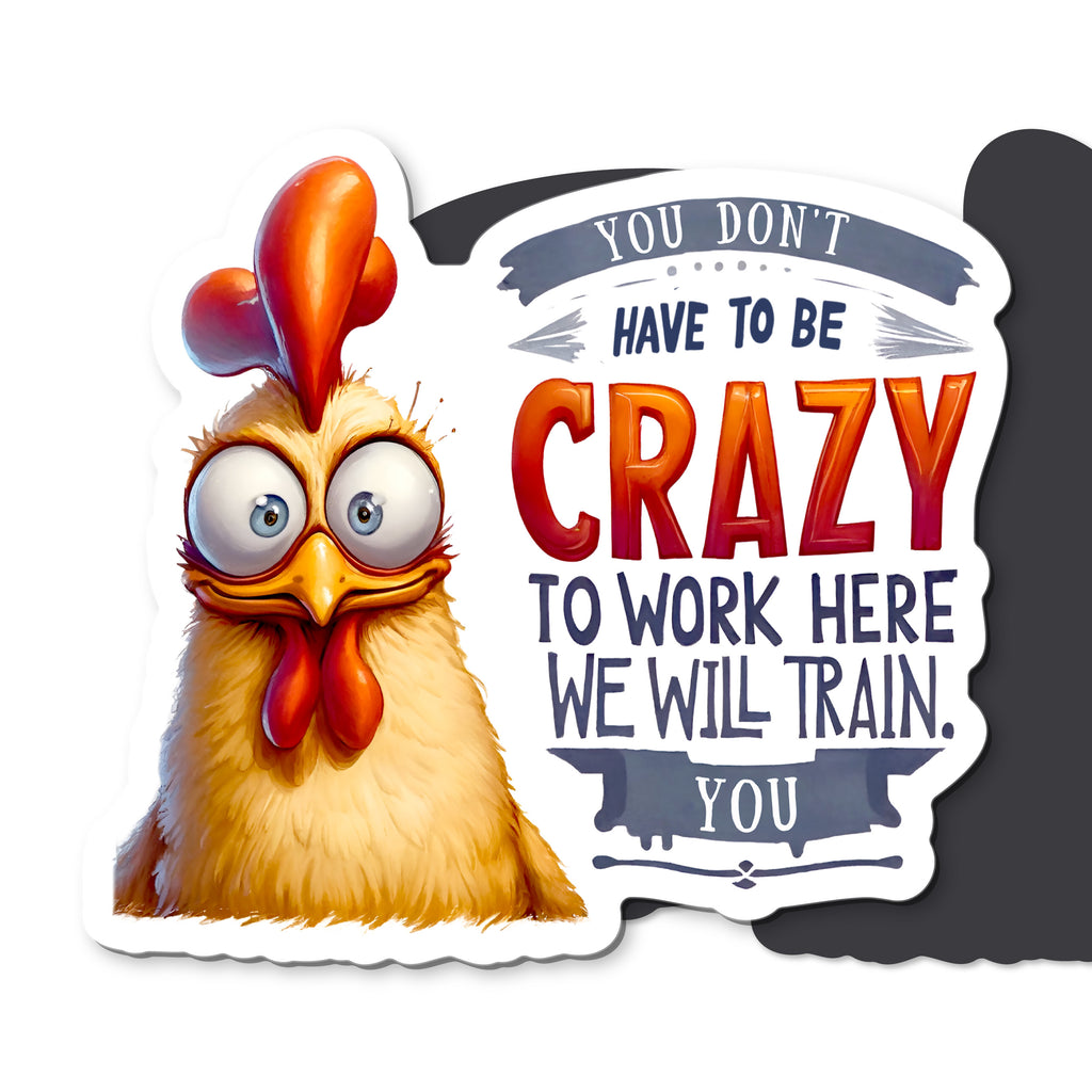 Crazy Chicken Work Magnet