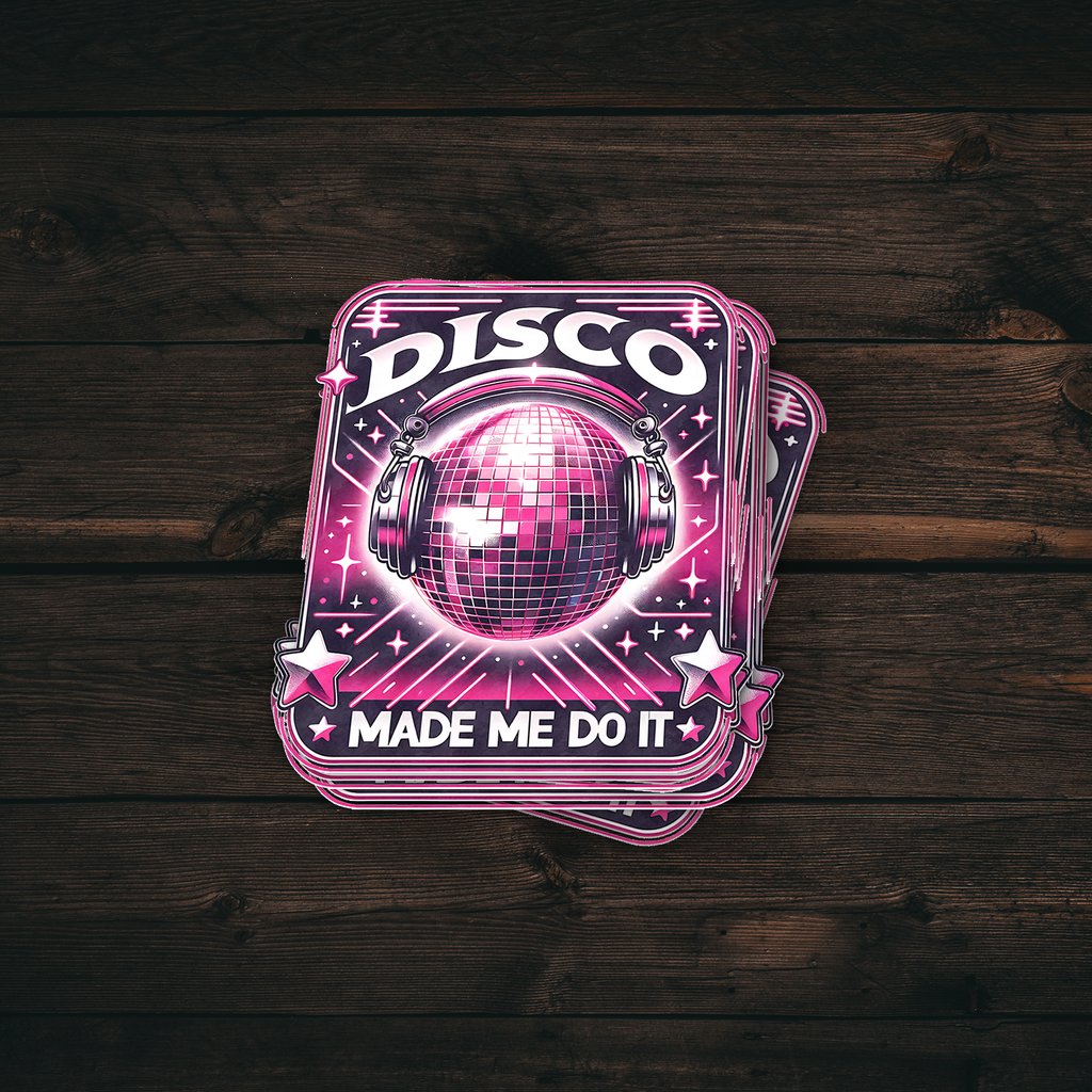 Pink Disco Made Me Do It Sticker