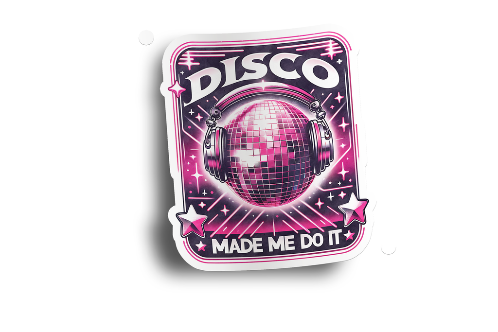 Pink Disco Made Me Do It Sticker