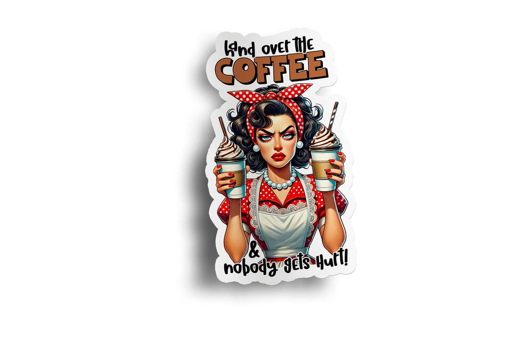 Hand Over the Coffee Nobody Gets Hurt Sticker