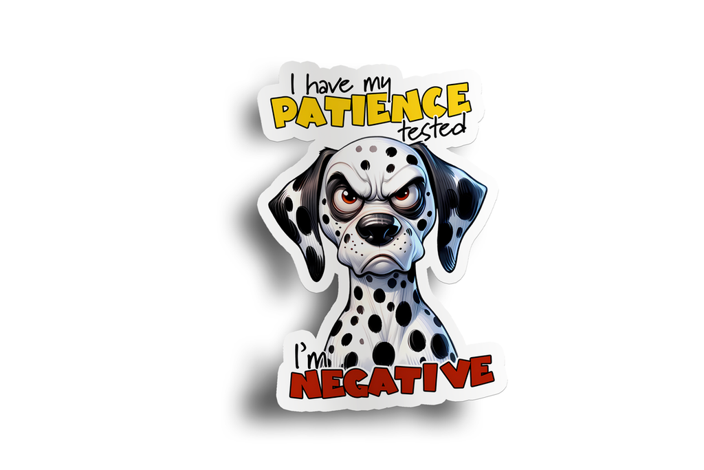 I Have My Patience Tested, I'm Negative Sticker