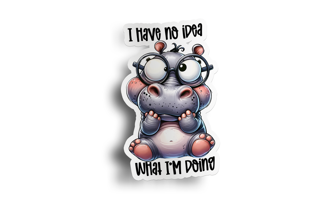 I Have No Idea What I'm Doing Sticker