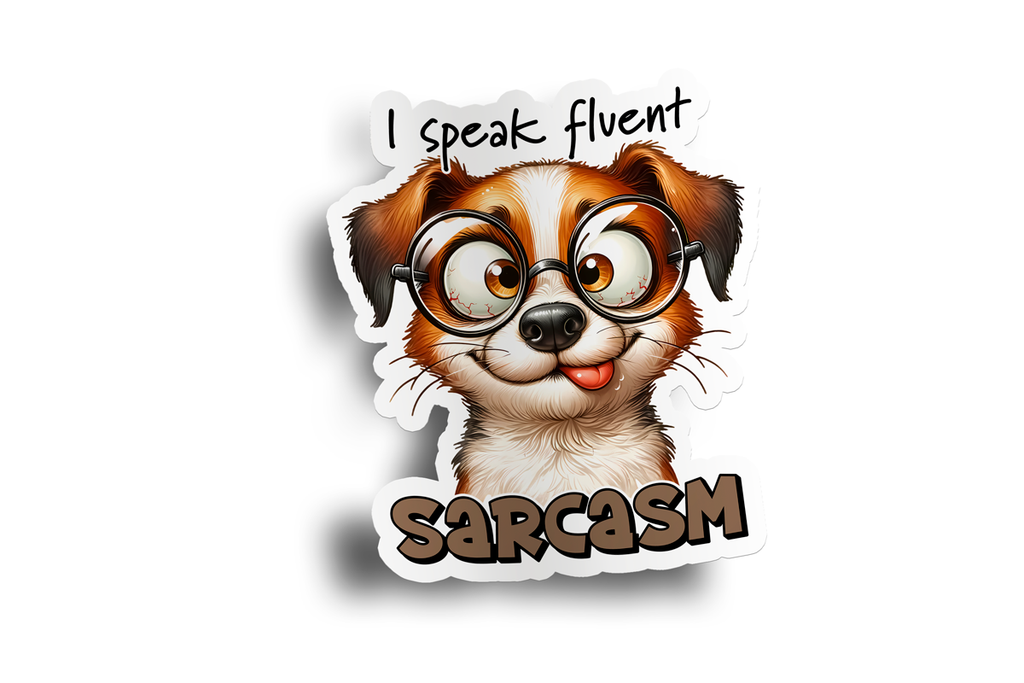 I Speak Fluent Sarcasm Dog Sticker