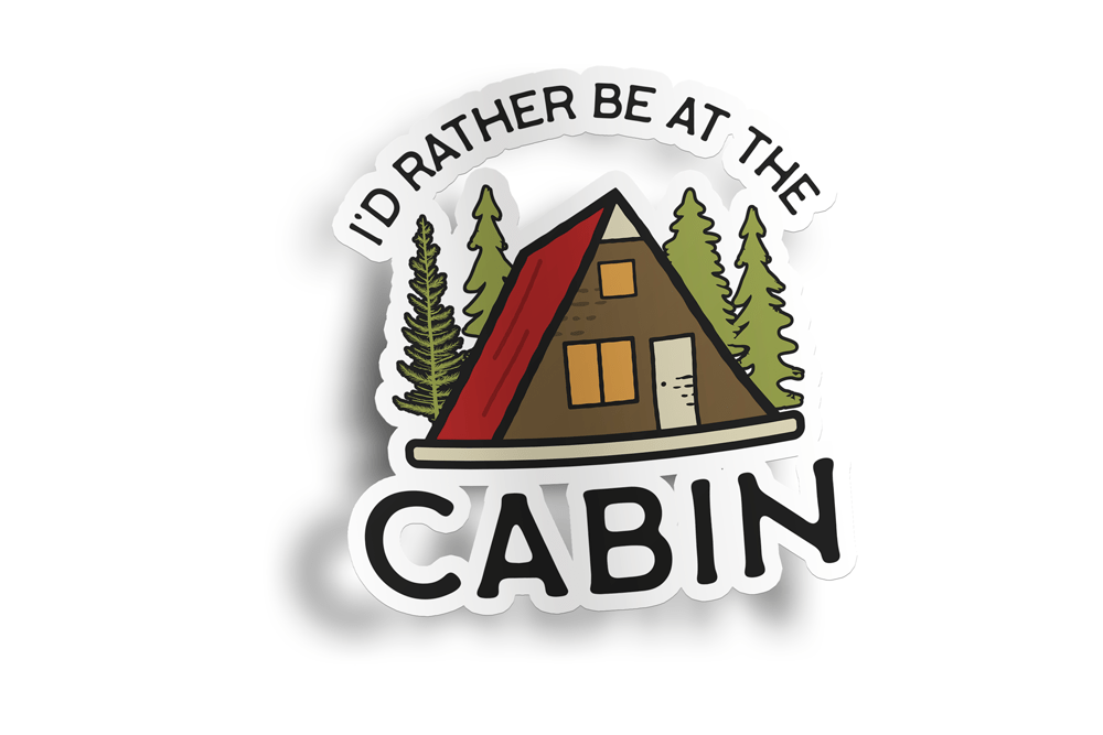 I'd Rather Be At The Cabin Sticker