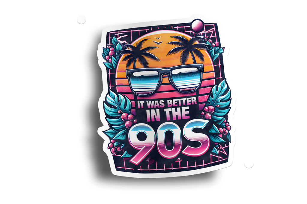 It Was Better In the 90s Sticker