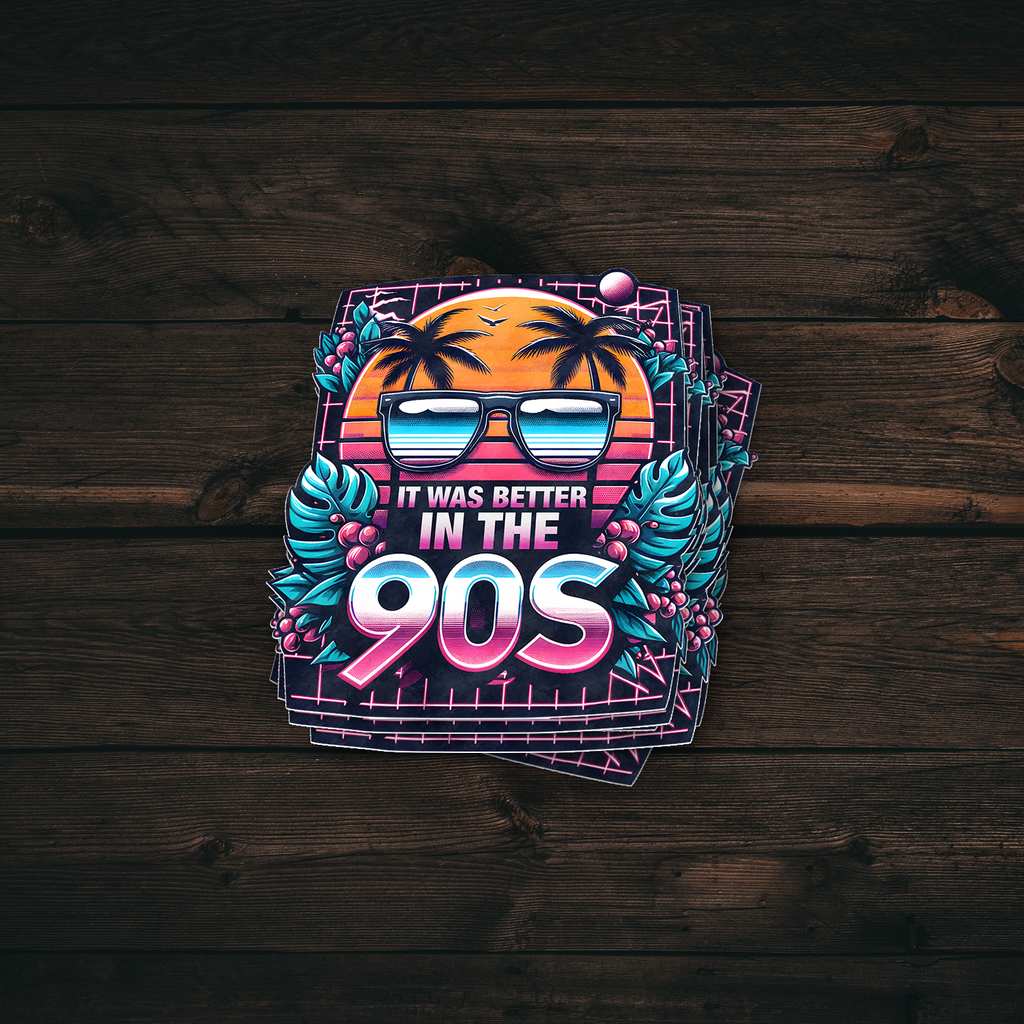 It Was Better In the 90s Sticker