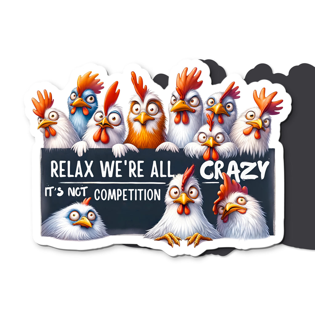 Relax We're All Crazy Chickens Magnet